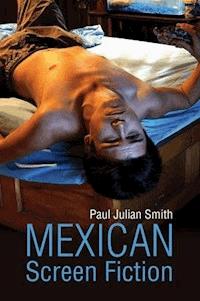 Mexican Screen Fiction - Paul Julian Smith - E-Book