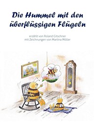 Die Hummel mit den überflüssigen Flügeln - Roland Gitschner - E-Book
