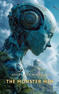 The Monster Men - Edgar Rice Burroughs - E-Book