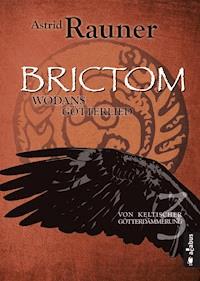 Brictom - Wodans Götterlied. Von keltischer Götterdämmerung 3 - Astrid Rauner - E-Book
