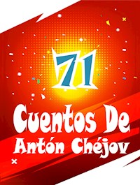 71 Cuentos De Antón Chéjov - Anton Chejov - E-Book