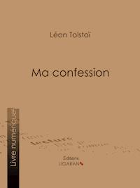 Ma confession - Léon Tolstoï - E-Book