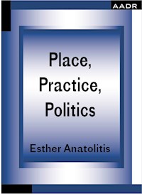 Place, Practice, Politics - Esther Anatolitis - E-Book