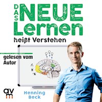 Das neue Lernen: heißt Verstehen - Henning Beck - Hörbuch