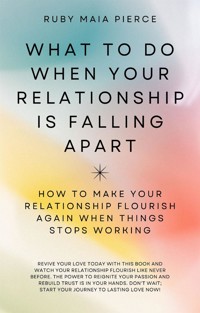 What to Do When Your Relationship Is Falling Apart - Ruby Maia Pierce - E-Book