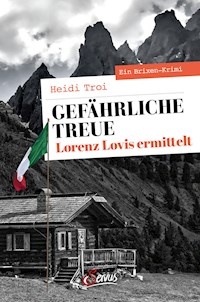 Gefährliche Treue. Lorenz Lovis ermittelt - Heidi Troi - E-Book