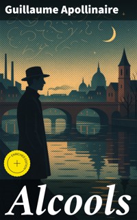 Alcools - Guillaume Apollinaire - E-Book