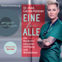 Eine für alle - Als Notärztin zwischen Hoffnung und Wirklichkeit (Ungekürzt) - Dr. med. Carola Holzner - Hörbuch