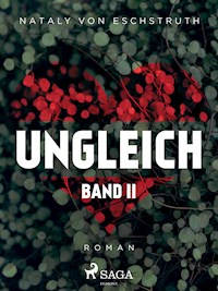 Ungleich - Band II - Nataly von Eschstruth - E-Book