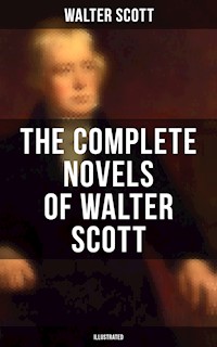 The Complete Novels of Walter Scott (Illustrated) - Walter Scott - E-Book