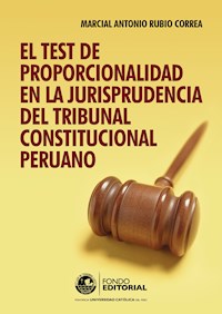 El test de proporcionalidad en la jurisprudencia del Tribunal Constitucional - Marcial Rubio - E-Book