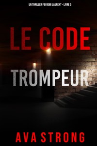 Le Code Trompeur (Un thriller FBI Remi Laurent – Livre 5) - Ava Strong - E-Book