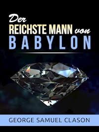 Der reichste Mann von Babylon (Übersetzt) - George Samuel Clason - E-Book