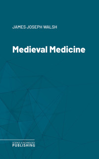 Medieval Medicine - James Joseph Walsh - E-Book