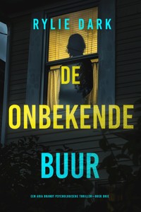 De Onbekende Buur (Een Aria Brandt Psychologische Thriller—Boek Drie) - Rylie Dark - E-Book