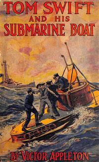 Tom Swift and His Submarine Boat; Or, Under the Ocean for Sunken Treasure - Victor Appleton - E-Book