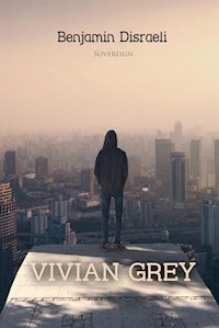 Vivian Grey - Benjamin Disraeli - E-Book