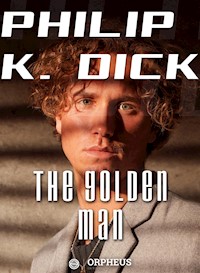 The Golden Man - Philip K Dick - E-Book