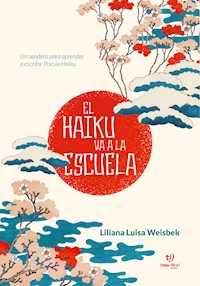 El Haiku va a la escuela - Liliana Luisa Weisbek - E-Book