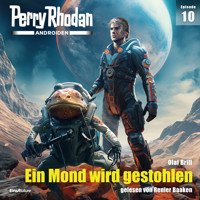 Perry Rhodan Androiden 10: Ein Mond wird gestohlen - Olaf Brill - Hörbuch