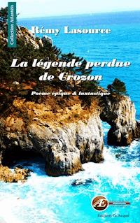 La légende perdue de Crozon - Rémy Lasource - E-Book