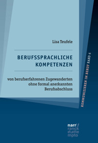 Berufssprachliche Kompetenzen von berufserfahrenen Zugewanderten ohne formal anerkannten Berufsabschluss - Lisa Teufele - E-Book