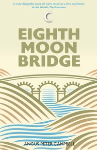 Eighth Moon Bridge - Angus Peter Campbell - E-Book
