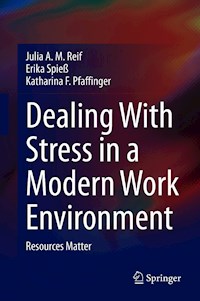 Dealing With Stress in a Modern Work Environment - Julia A. M. Reif - E-Book