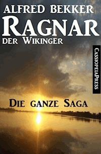 Ragnar der Wikinger, Band 1-4: Die ganze Saga (Historisches Abenteuer) - Alfred Bekker - E-Book