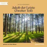 Jakob der Letzte (Zweiter Teil) - Peter Rosegger - Hörbuch