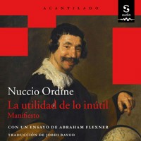 La utilidad de lo inútil - Nuccio Ordine - Hörbuch