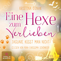 Jaguare küsst man nicht - Eine Hexe zum Verlieben, Band 3 (ungekürzt) - Kristina Günak - Hörbuch
