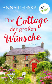 Das Cottage der großen Wünsche - Anna Cheska - E-Book