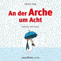 An der Arche um Acht (Ungekürzte Autorenlesung) - Ulrich Hub - Hörbuch