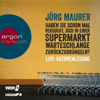 Haben Sie schon mal versucht, sich in einer Supermarktwarteschlange zurückzudrängeln? - Jörg Maurer - Hörbuch