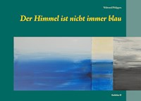 Der Himmel ist nicht immer blau - Waltraud Philippen - E-Book