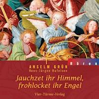 Jauchzet ihr Himmel, frohlocket ihr Engel - Anselm Grün - Hörbuch
