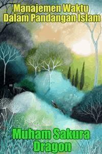 Manajemen Waktu Dalam Pandangan Islam - Muham Sakura Dragon - E-Book