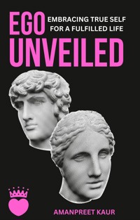 Ego Unveiled - Amanpreet Kaur - E-Book