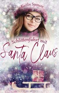 Schlittenfahrt mit Santa Claus - Kaitlin Spencer - E-Book