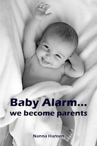 Baby Alarm...we become parents - Nanna Hansen - E-Book