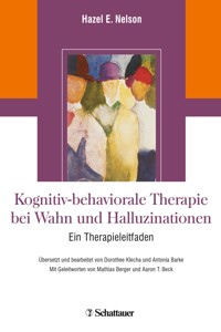 Kognitiv-behaviorale Therapie bei Wahn und Halluzinationen - Hazel E. Nelson - E-Book