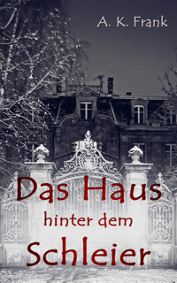 Das Haus hinter dem Schleier - A.K. Frank - E-Book