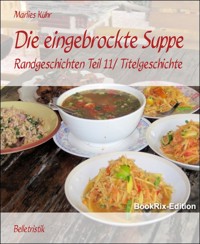 Die eingebrockte Suppe - Marlies Kühr - E-Book