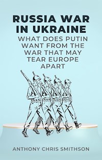 Russia War in Ukraine - Anthony Chris Smithson - E-Book