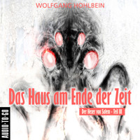 Das Haus am Ende der Zeit - Der Hexer von Salem 3 (Gekürzt) - Wolfgang Hohlbein - Hörbuch