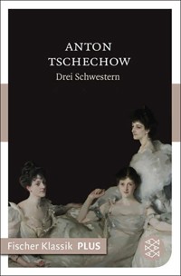 Drei Schwestern - Anton Tschechow - E-Book