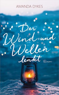 Der Wind und Wellen lenkt - Amanda Dykes - E-Book