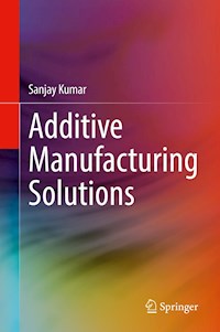 Additive Manufacturing Solutions - Sanjay Kumar - E-Book