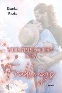 Versprechen des Frühlings - Bianka Kitzke - E-Book